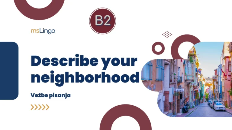Vežbe pisanja B2 - Describe your neighborhood