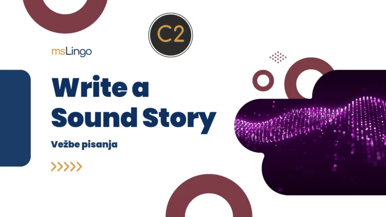 Vežbe pisanja C2 - Write a Sound Story